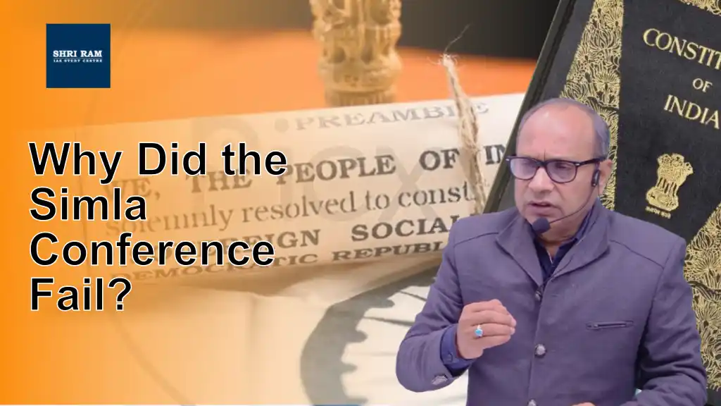 Why Did the Simla Conference Fail? - IAS Coaching in Delhi