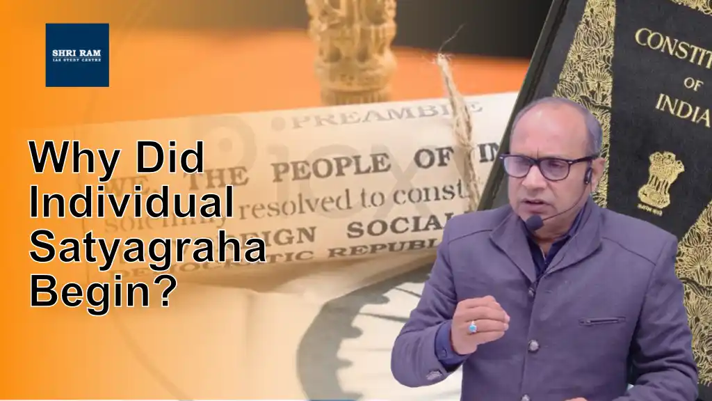 Why Did Individual Satyagraha Begin? - IAS Coaching in Delhi
