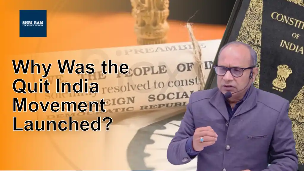 Why Was the Quit India Movement Launched? - IAS Coaching in Delhi