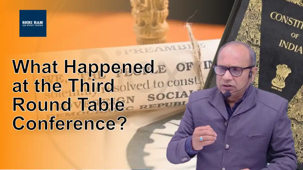 What Happened at the Third Round Table Conference? - IAS Coaching in Delhi