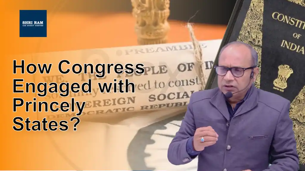 How Congress Engaged with Princely States? - IAS Coaching in Delhi