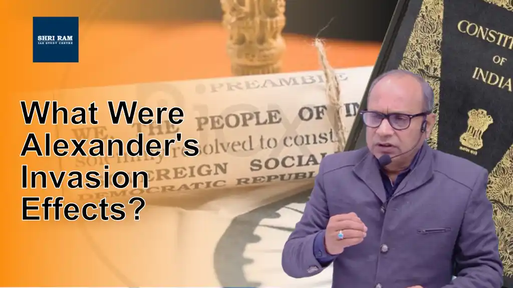 What Were Alexander's Invasion Effects? - IAS Coaching in Delhi
