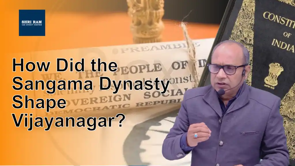 How Did the Sangama Dynasty Shape Vijayanagar? - IAS Coaching in Delhi