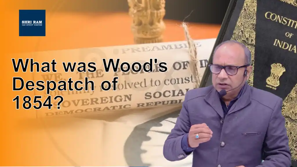 What was Wood's Despatch of 1854? - IAS Coaching in Delhi