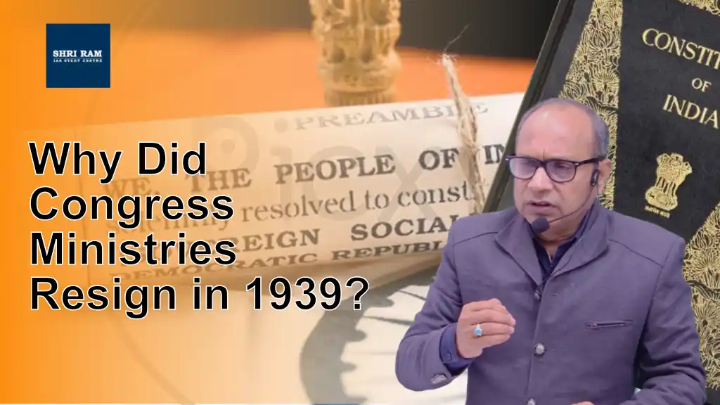 Why Did Congress Ministries Resign in 1939? - IAS Coaching in Delhi