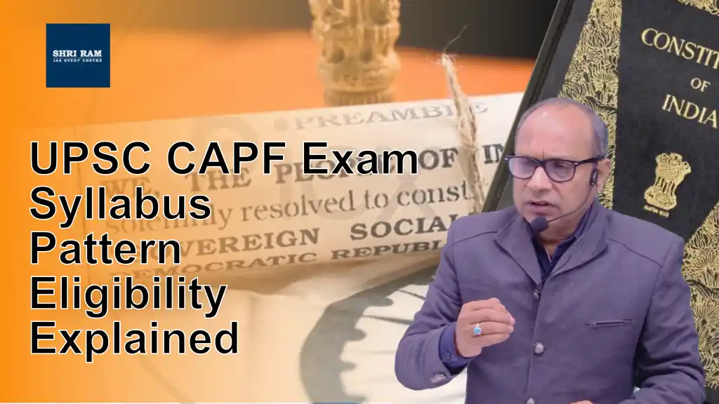 UPSC CAPF Exam Syllabus Pattern Eligibility Explained - IAS Coaching in Delhi