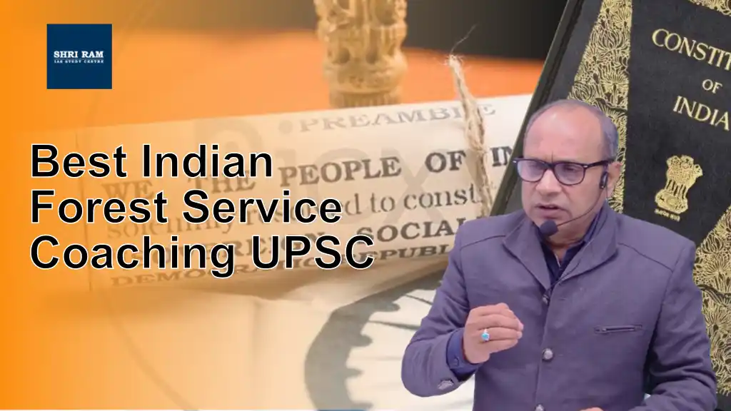 Best Indian Forest Service Coaching UPSC - IAS Coaching in Delhi