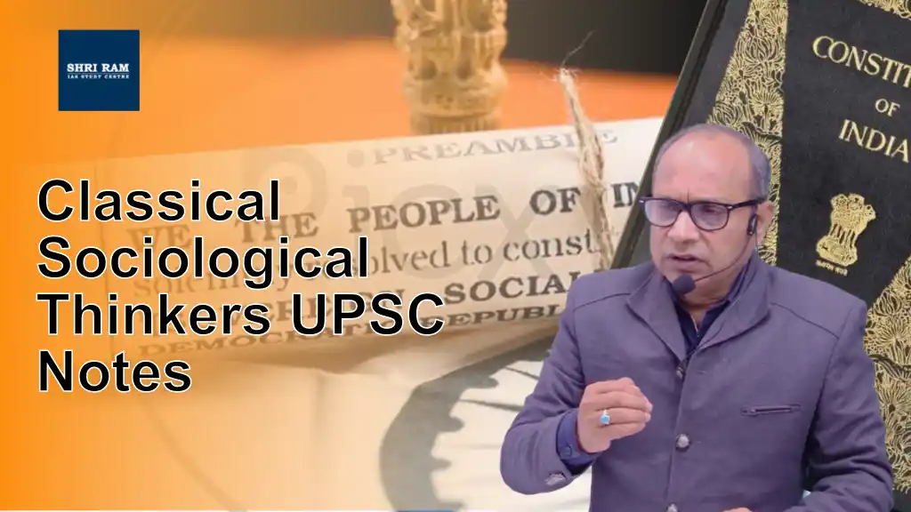 Classical Sociological Thinkers UPSC Notes - IAS Coaching in Delhi
