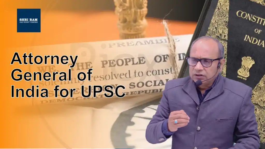 Attorney General of India for UPSC - IAS Coaching in Delhi