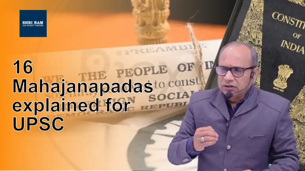 16 Mahajanapadas explained for UPSC - IAS Coaching in Delhi