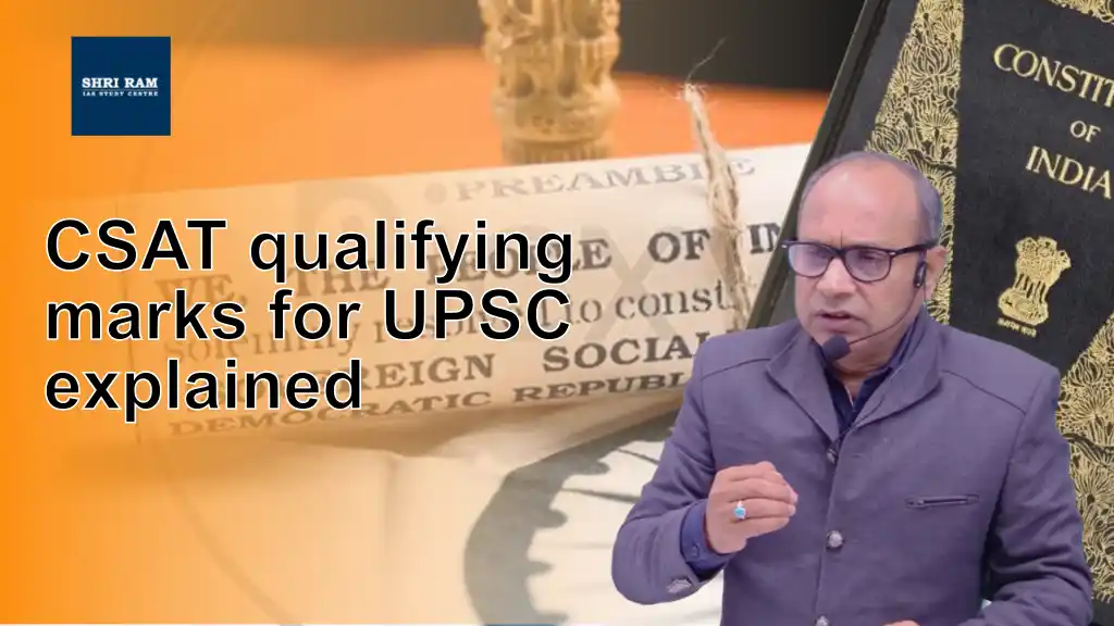CSAT qualifying marks for UPSC explained - IAS Coaching in Delhi