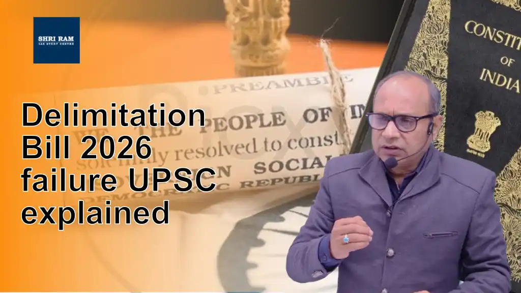 Delimitation Bill 2026 failure UPSC explained - IAS Coaching in Delhi