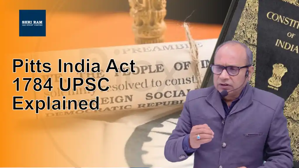 Pitts India Act 1784 UPSC Explained - IAS Coaching in Delhi