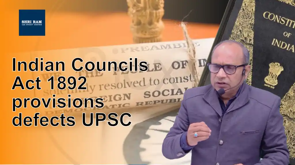 Indian Councils Act 1892 provisions defects UPSC - IAS Coaching in Delhi