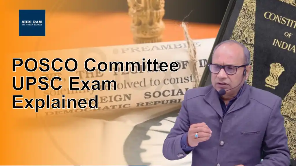 POSCO Committee UPSC Exam Explained - IAS Coaching in Delhi