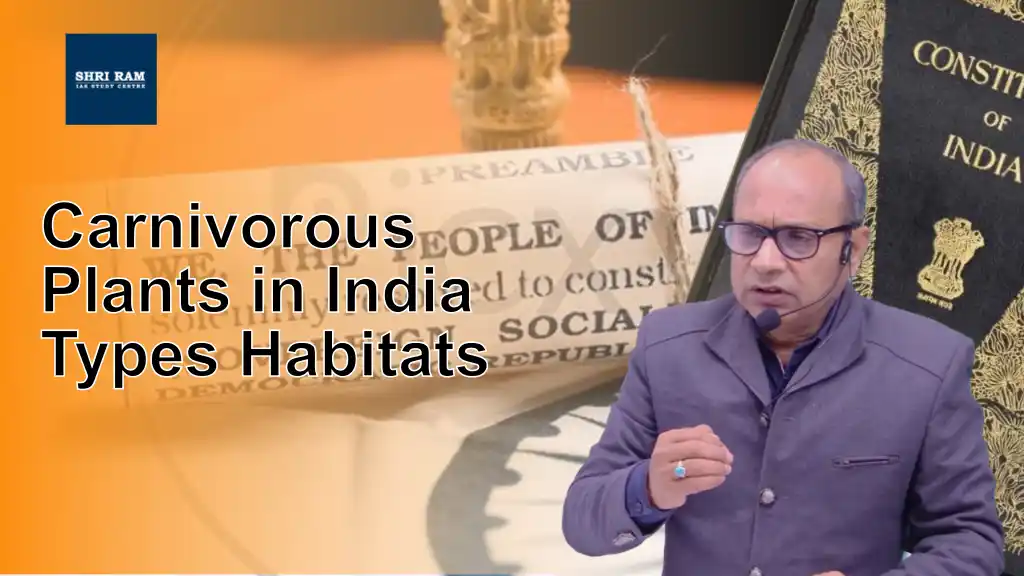 Carnivorous Plants in India Types Habitats - IAS Coaching in Delhi
