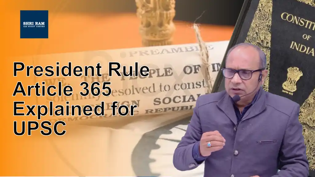 President Rule Article 365 Explained for UPSC - IAS Coaching in Delhi