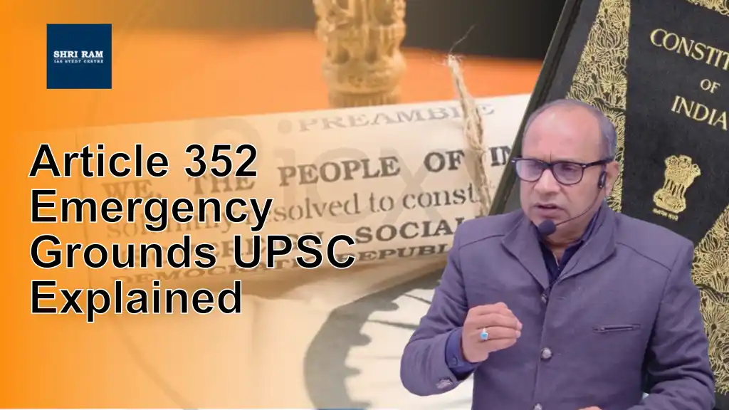 Article 352 Emergency Grounds UPSC Explained - IAS Coaching in Delhi