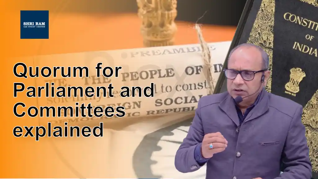 Quorum for Parliament and Committees explained - IAS Coaching in Delhi