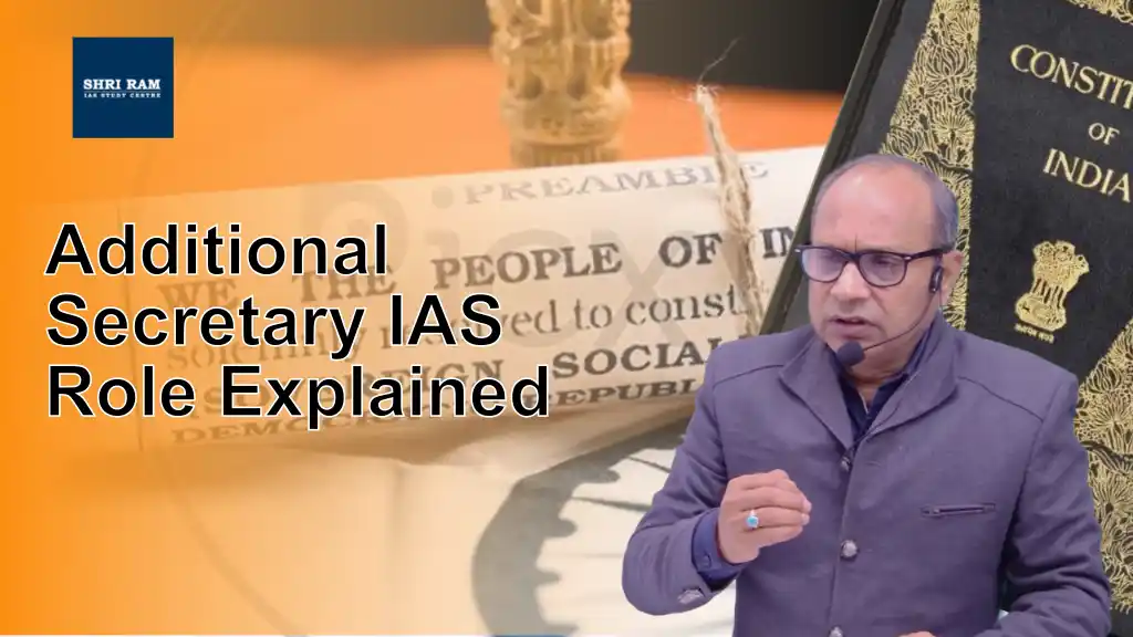 Additional Secretary IAS Role Explained - IAS Coaching in Delhi