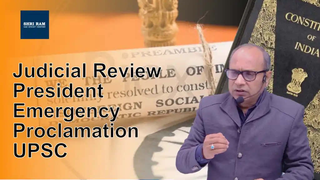 Judicial Review President Emergency Proclamation UPSC - IAS Coaching in Delhi