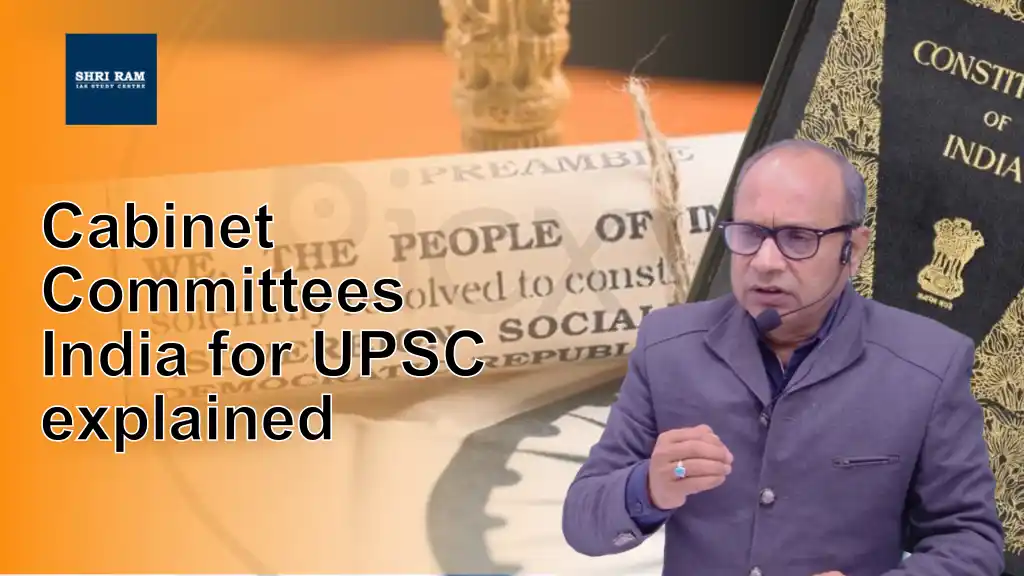 Cabinet Committees India for UPSC explained - IAS Coaching in Delhi