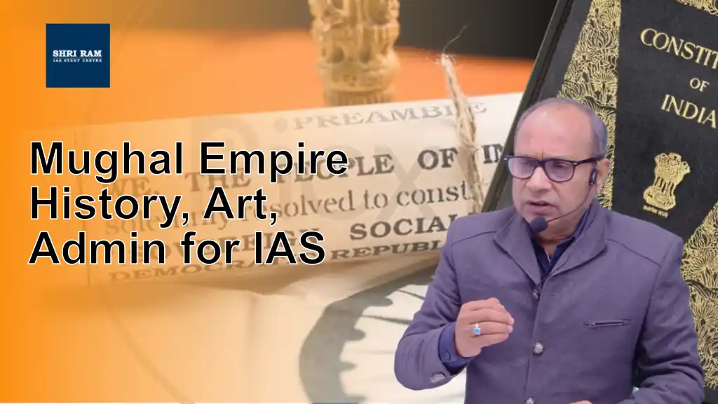 Mughal Empire History, Art, Admin for IAS - IAS Coaching in Delhi