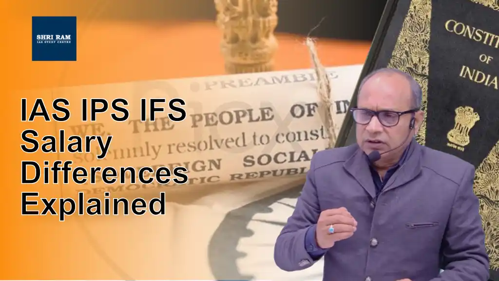 IAS IPS IFS Salary Differences Explained - IAS Coaching in Delhi