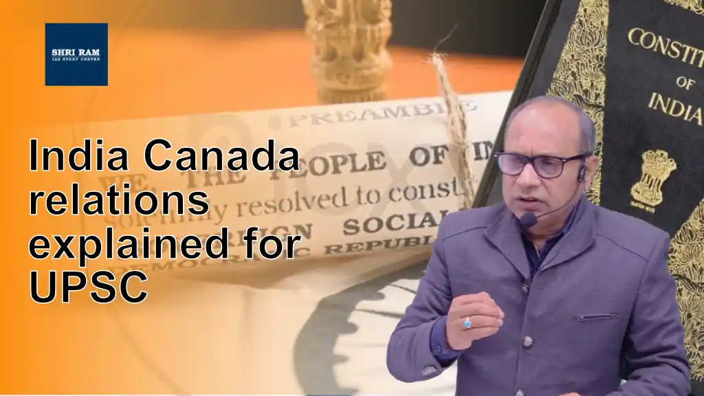 India Canada relations explained for UPSC - IAS Coaching in Delhi