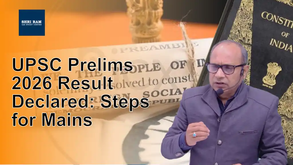 UPSC Prelims 2026 Result Declared: Steps for Mains - IAS Coaching in Delhi