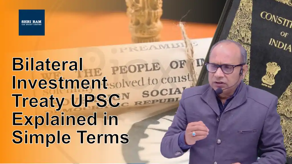 Bilateral Investment Treaty UPSC Explained in Simple Terms - IAS Coaching in Delhi