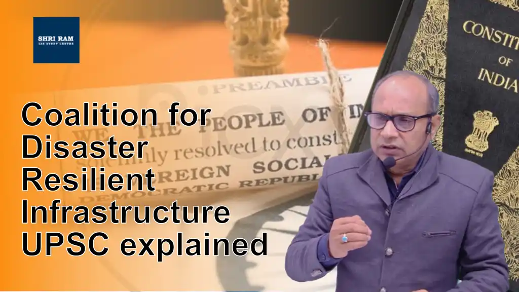 Coalition for Disaster Resilient Infrastructure UPSC explained - IAS Coaching in Delhi
