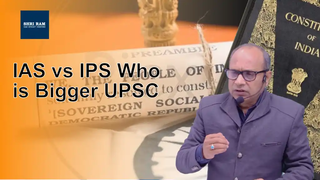 IAS vs IPS Who is Bigger UPSC - IAS Coaching in Delhi