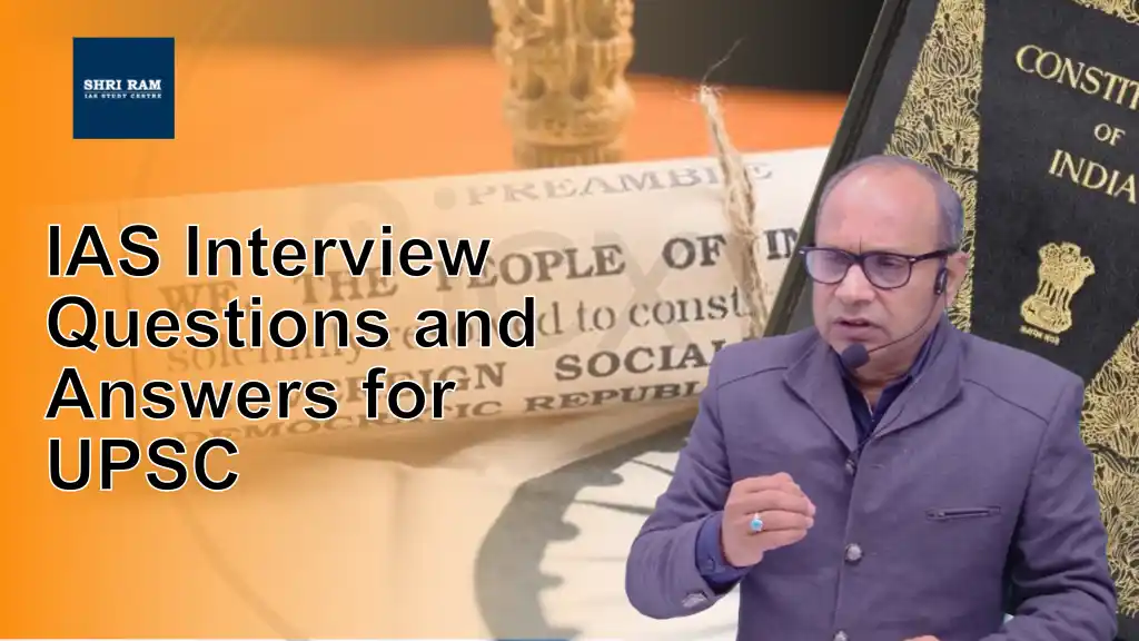 IAS Interview Questions and Answers for UPSC - IAS Coaching in Delhi