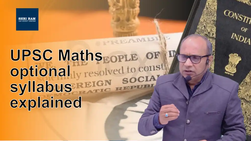 UPSC Maths optional syllabus explained - IAS Coaching in Delhi