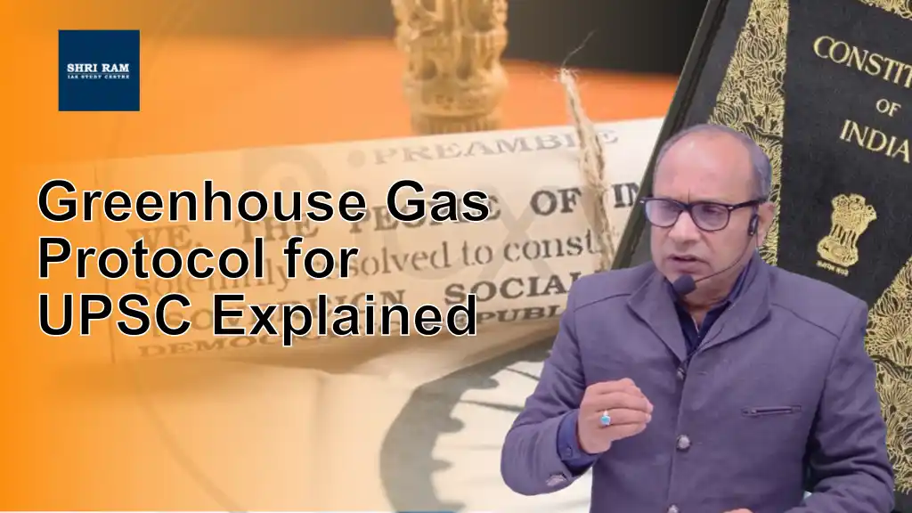 Greenhouse Gas Protocol for UPSC Explained - IAS Coaching in Delhi