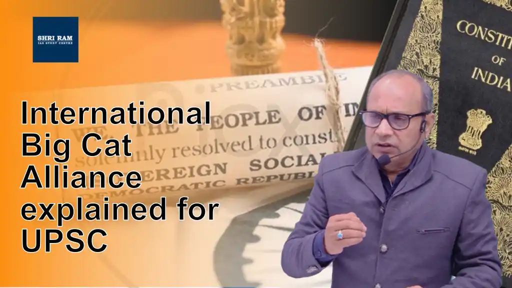 International Big Cat Alliance explained for UPSC - IAS Coaching in Delhi