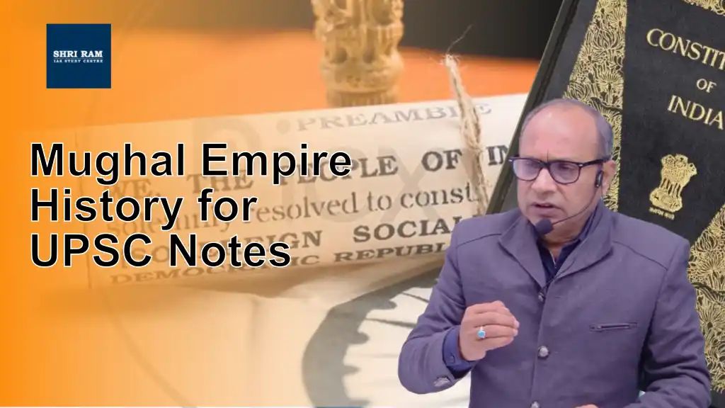 Mughal Empire History for UPSC Notes - IAS Coaching in Delhi