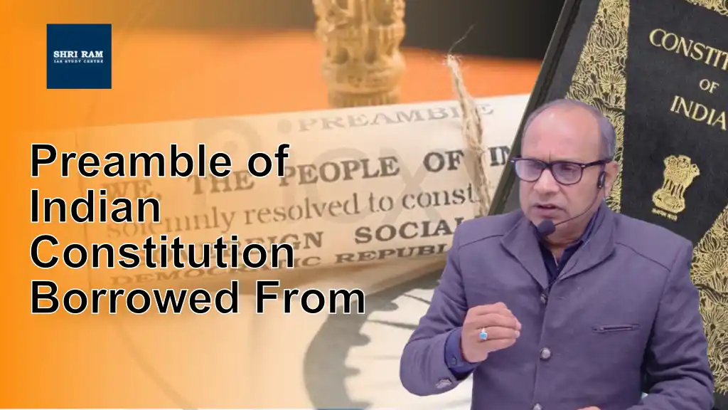 Preamble of Indian Constitution Borrowed From - IAS Coaching in Delhi