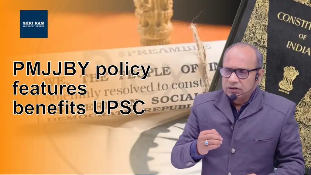 PMJJBY policy features benefits UPSC - IAS Coaching in Delhi