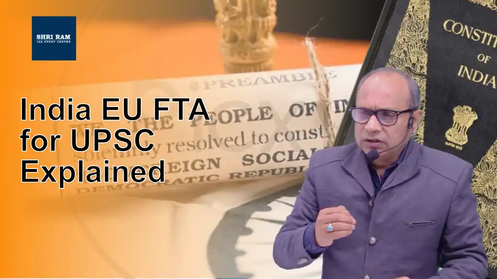 India EU FTA for UPSC Explained - IAS Coaching in Delhi