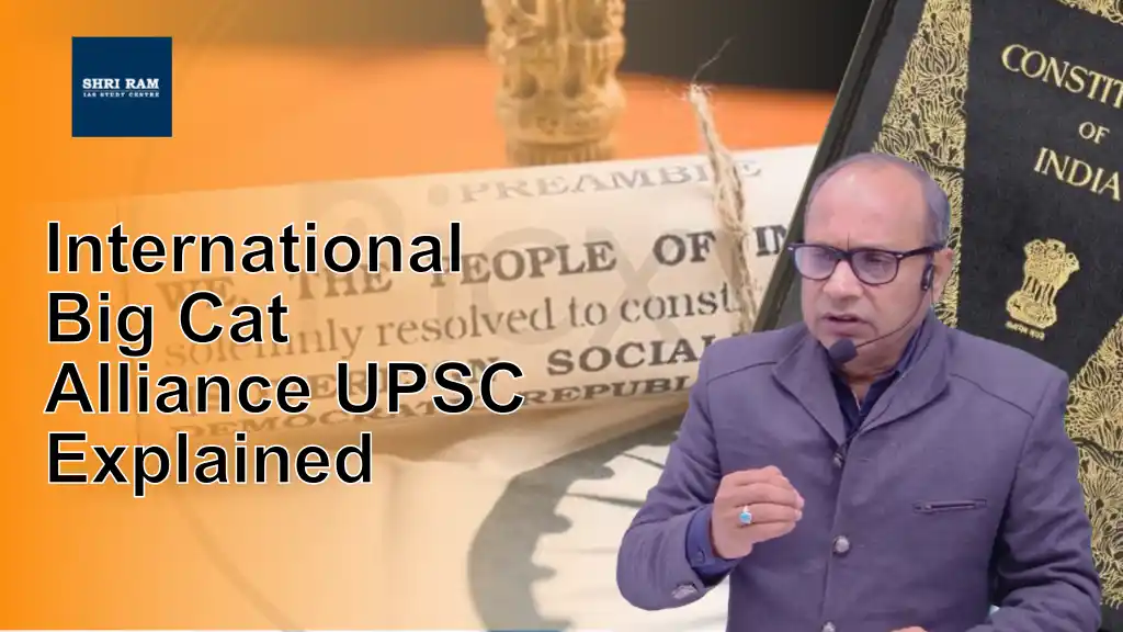 International Big Cat Alliance UPSC Explained - IAS Coaching in Delhi