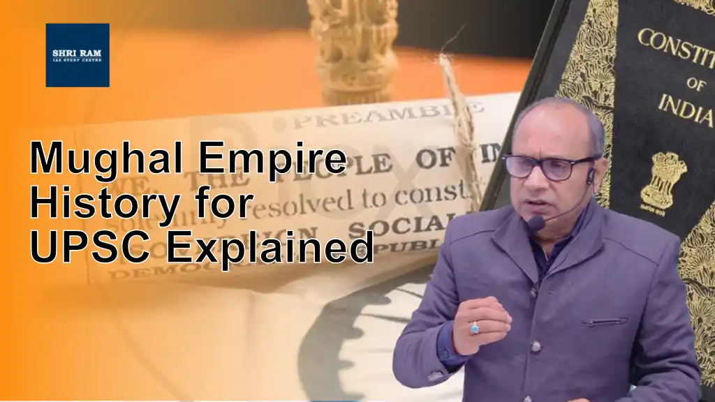 Mughal Empire History for UPSC Explained - IAS Coaching in Delhi