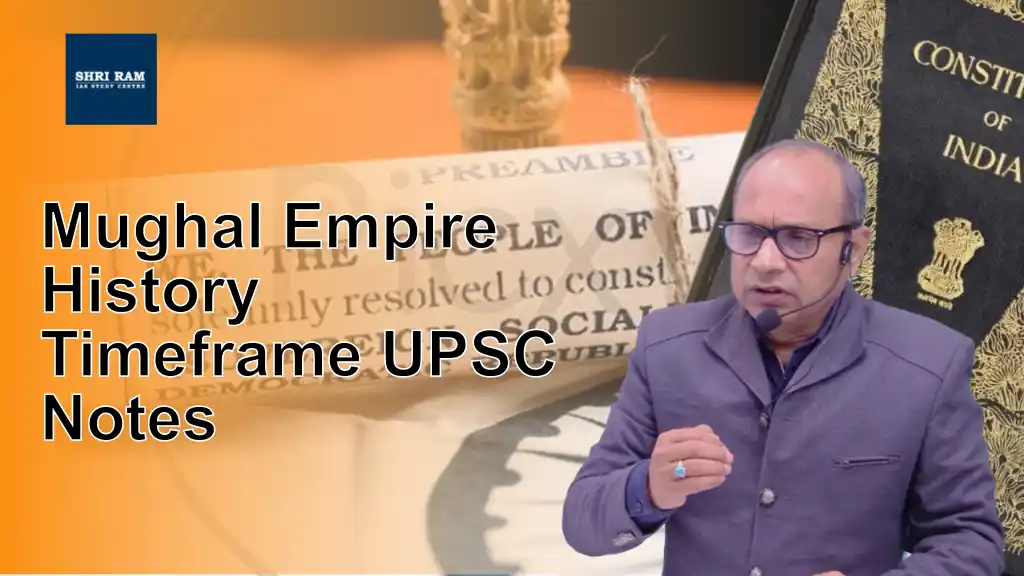 Mughal Empire History Timeframe UPSC Notes - IAS Coaching in Delhi